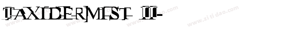Taxidermist II字体转换